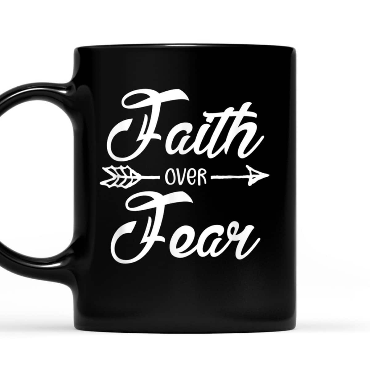 Faith Over Fear Stay Strong Have Faith Christian T-Shirt Faith Over Fear Stay Strong Have Faith Christian T-Shirt