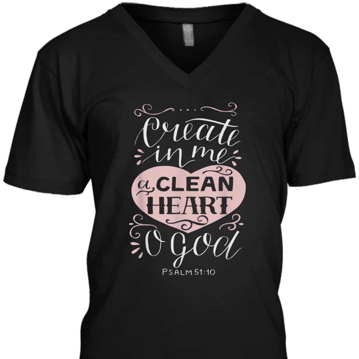 Christian Gift Psalm 51:10 Create In Me A Clean Heart T-Shirt Christian Gift Psalm 51:10 Create In Me A Clean Heart T-Shirt