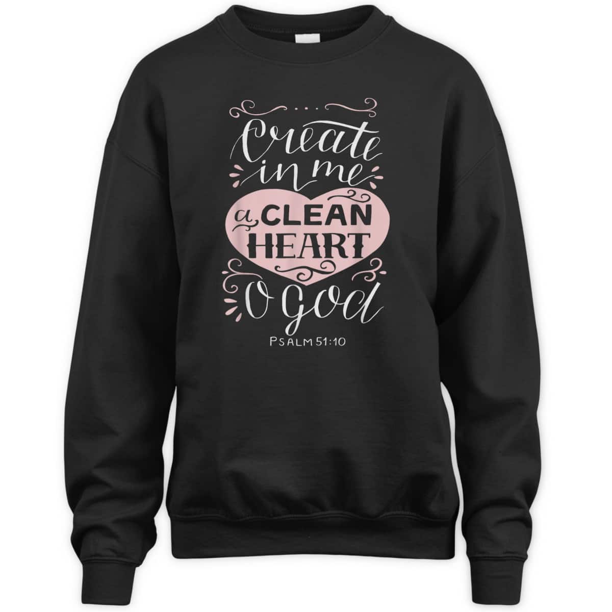 Christian Gift Psalm 51:10 Create In Me A Clean Heart T-Shirt Christian Gift Psalm 51:10 Create In Me A Clean Heart T-Shirt