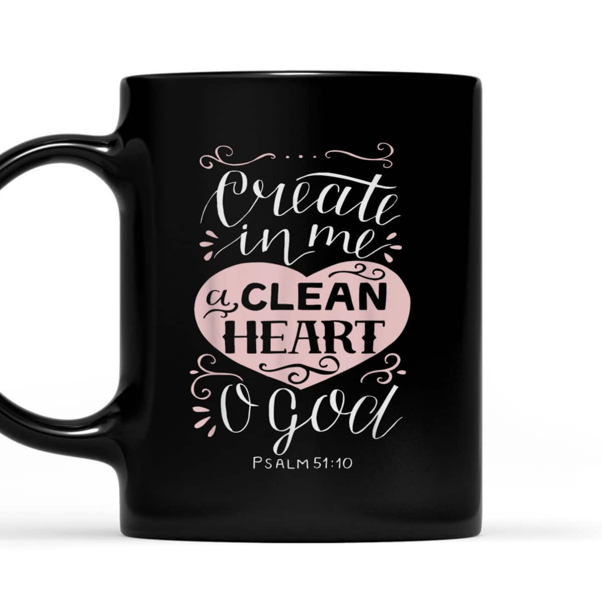 Christian Gift Psalm 51:10 Create In Me A Clean Heart T-Shirt Christian Gift Psalm 51:10 Create In Me A Clean Heart T-Shirt