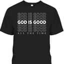 God Is Good All The Time Christian Worship Preachers T-Shirt
