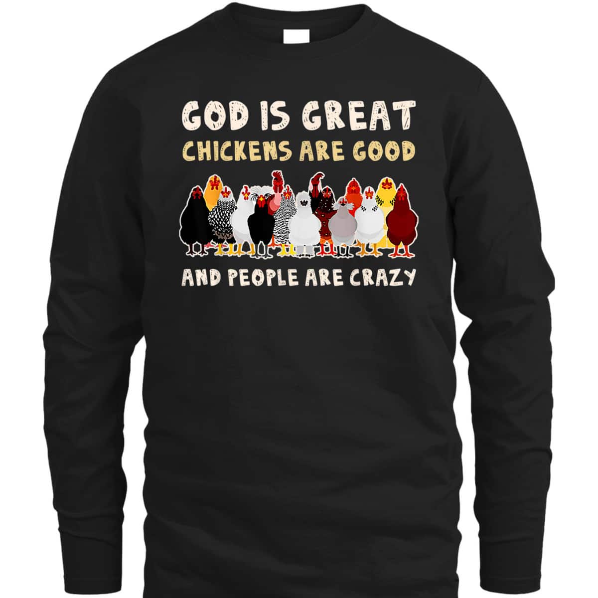 God Is Great Chickens Are Good People Are Crazy T-Shirt God Is Great Chickens Are Good People Are Crazy T-Shirt