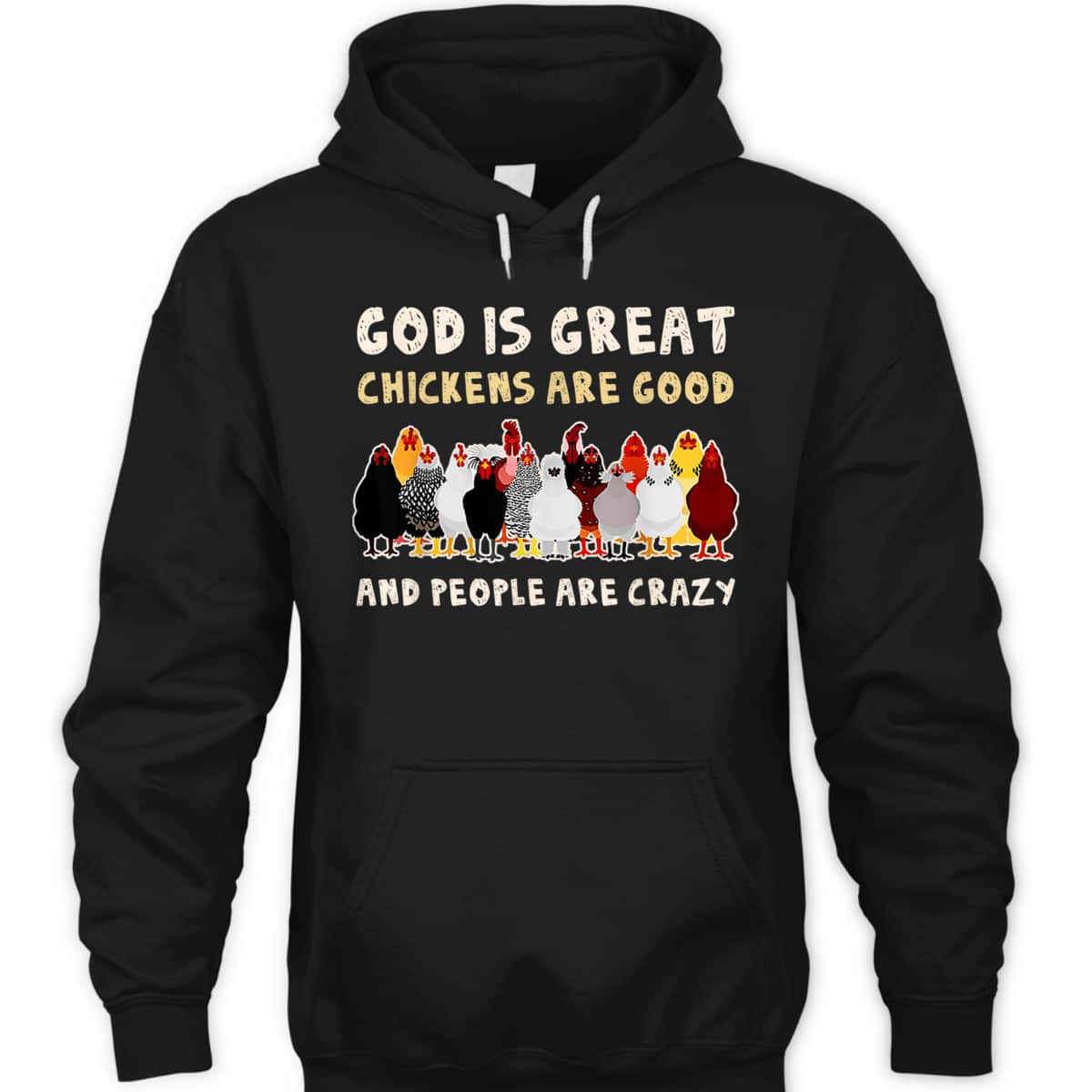 God Is Great Chickens Are Good People Are Crazy T-Shirt God Is Great Chickens Are Good People Are Crazy T-Shirt