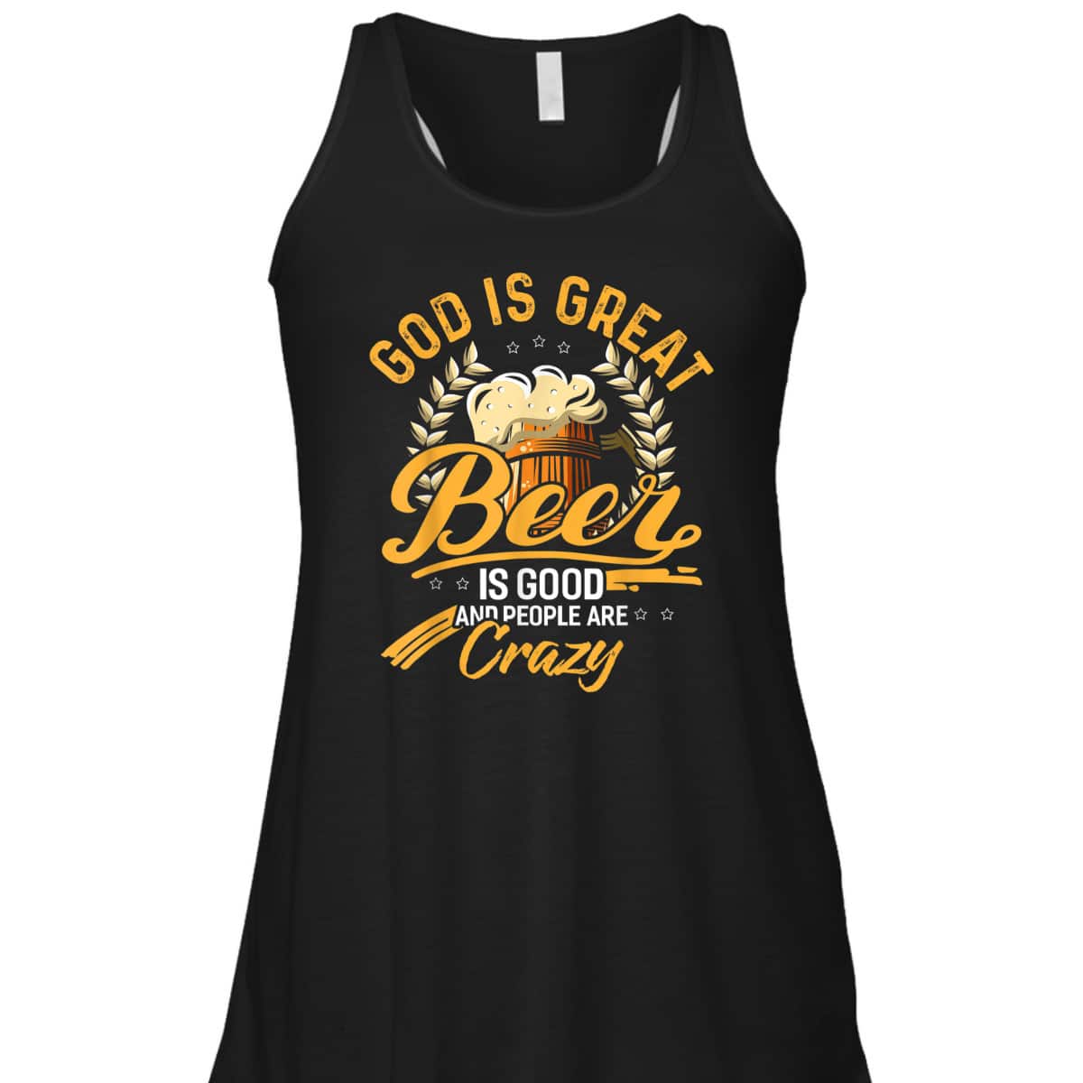 God Is Great Beer Is Good And People Are Crazy T-Shirt God Is Great Beer Is Good And People Are Crazy T-Shirt