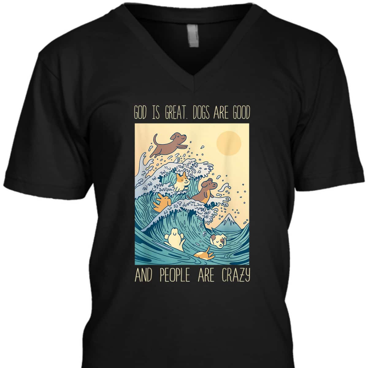 God Is Great Dogs Are Good People Are Crazy T-Shirt God Is Great Dogs Are Good People Are Crazy T-Shirt