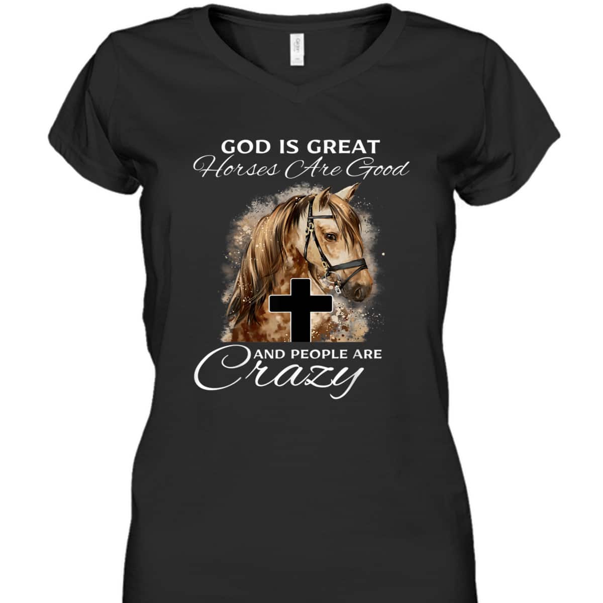 God Is Great Horses Are Good And People Are Crazy Cute Christian T-Shirt God Is Great Horses Are Good And People Are Crazy Cute Christian T-Shirt