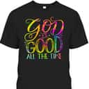 God Is Good All The Time Christian Faith Saying Believer T-Shirt God Is Good All The Time Christian Faith Saying Believer T-Shirt