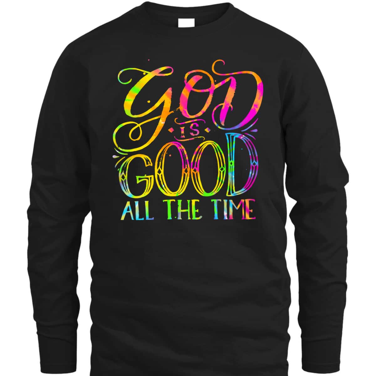 God Is Good All The Time Christian Faith Saying Believer T-Shirt God Is Good All The Time Christian Faith Saying Believer T-Shirt