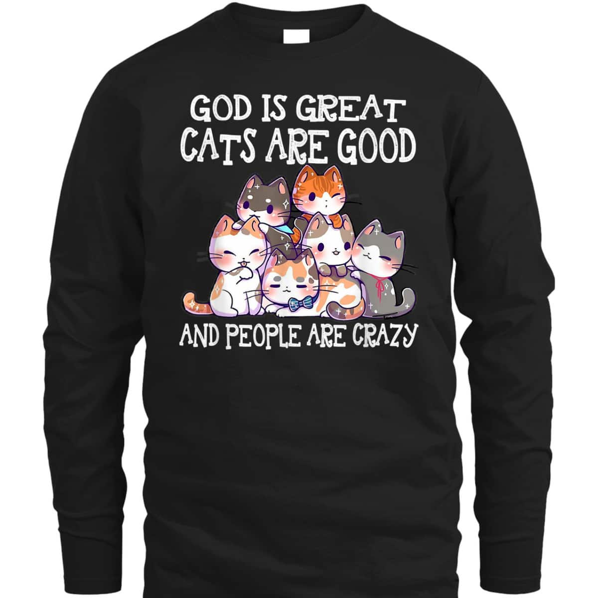 Funny God Is Great Cats Are Good People Are Crazy T-Shirt Funny God Is Great Cats Are Good People Are Crazy T-Shirt