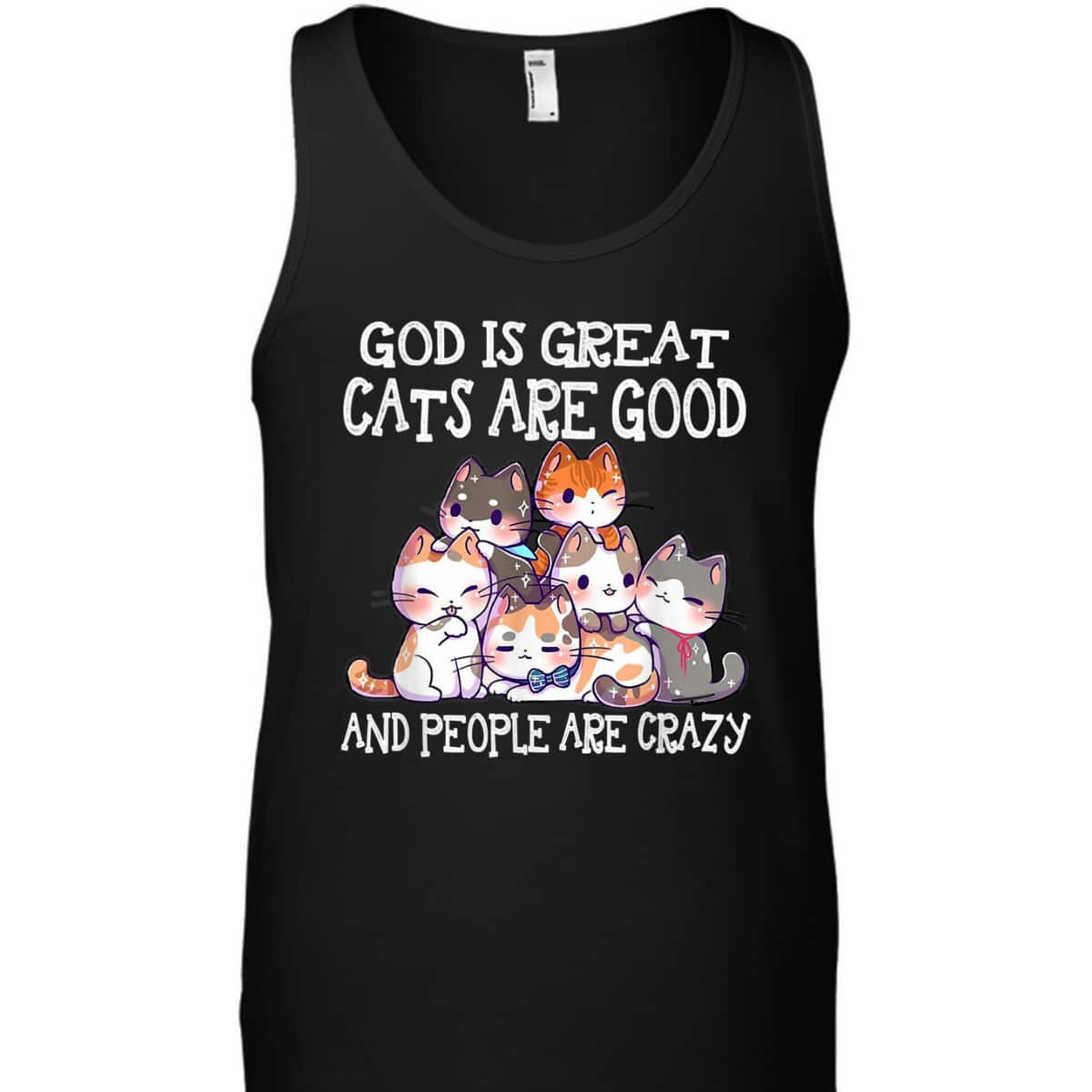 Funny God Is Great Cats Are Good People Are Crazy T-Shirt Funny God Is Great Cats Are Good People Are Crazy T-Shirt