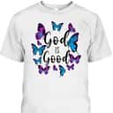 Christian Bible Verse Quote Butterfly God Is Good T-Shirt