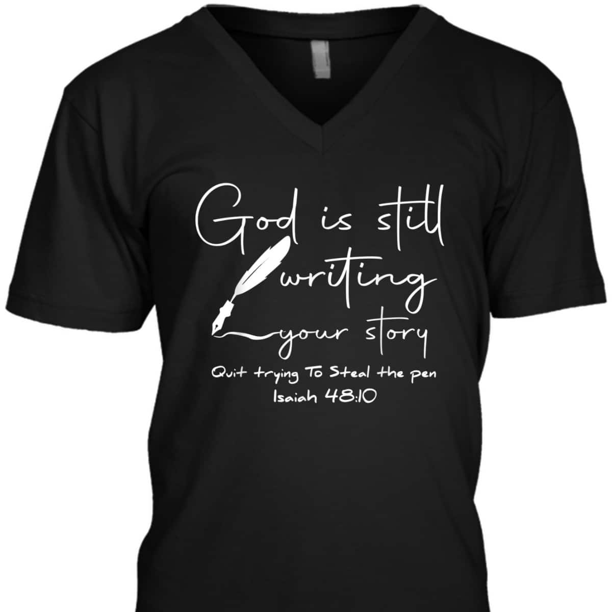 God Is Still Writing Your Story Quit Trying To Steal The Pen Bible Verse T-Shirt