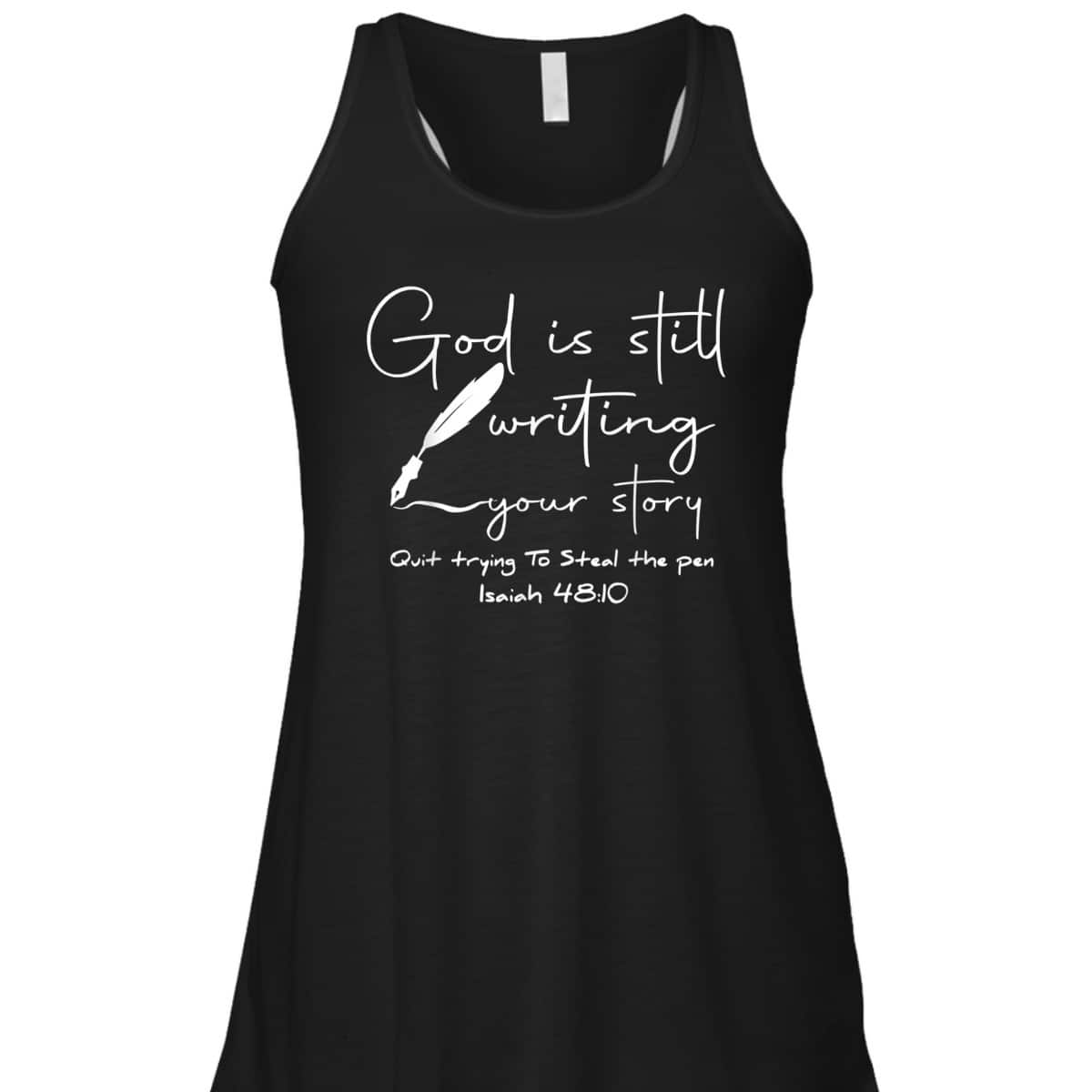 God Is Still Writing Your Story Quit Trying To Steal The Pen Bible Verse T-Shirt