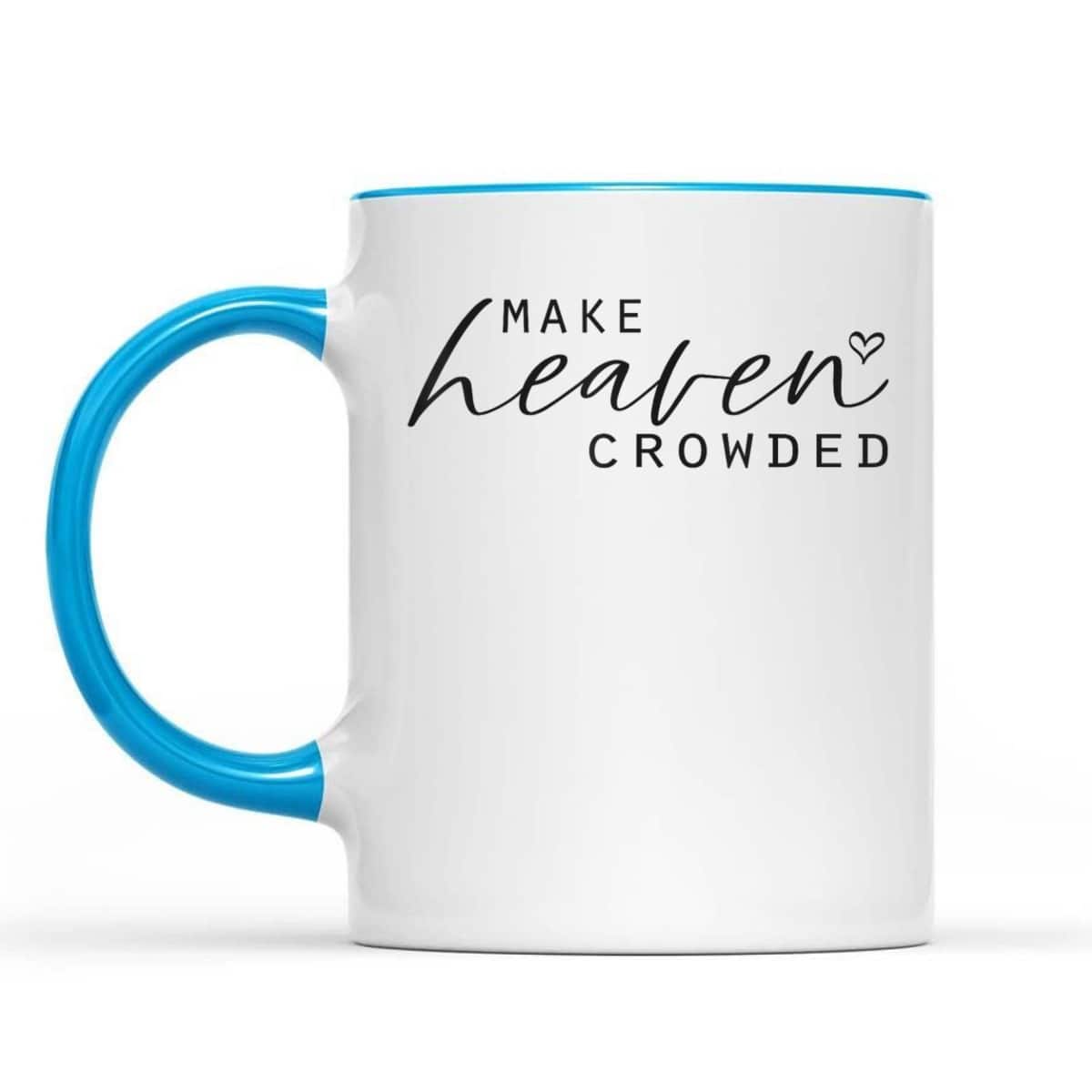 Make Heaven Crowded Fashion Top Christian Slogan T-Shirt Make Heaven Crowded Fashion Top Christian Slogan T-Shirt