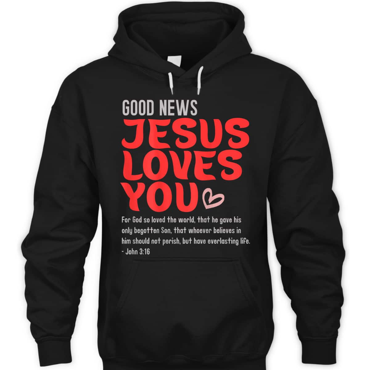 Good News Jesus Loves You Christian Message Bible Quote T-Shirt Good News Jesus Loves You Christian Message Bible Quote T-Shirt