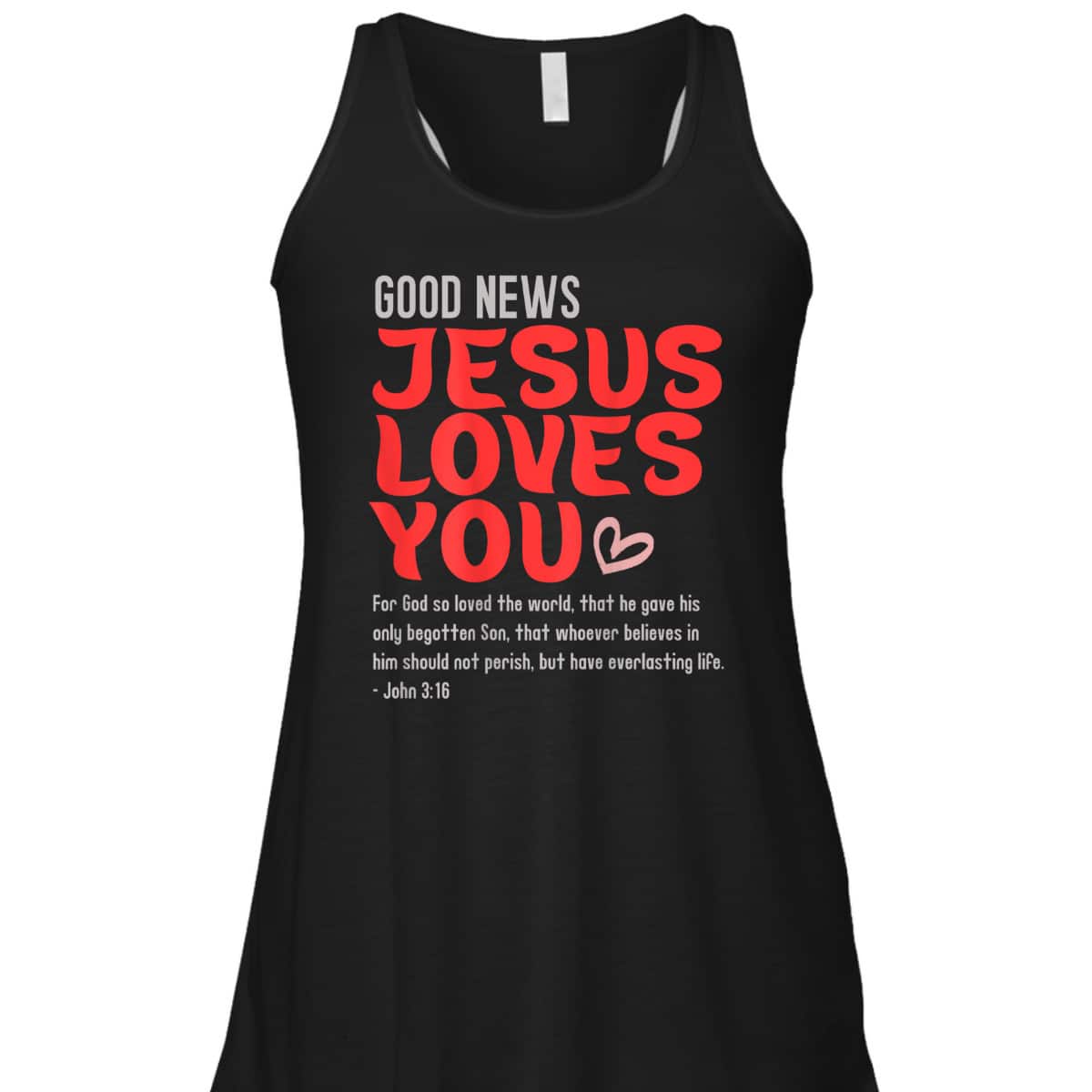 Good News Jesus Loves You Christian Message Bible Quote T-Shirt Good News Jesus Loves You Christian Message Bible Quote T-Shirt