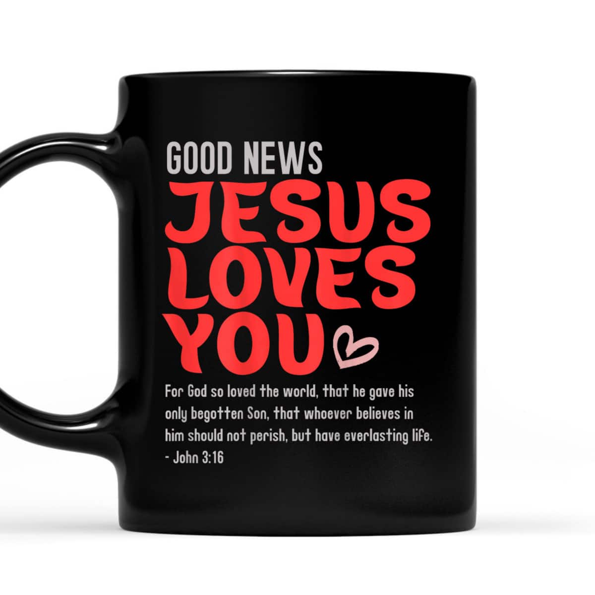 Good News Jesus Loves You Christian Message Bible Quote T-Shirt Good News Jesus Loves You Christian Message Bible Quote T-Shirt