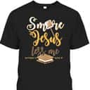 Christian Smore More Jesus Less Me Camping Chocolate Dessert T-Shirt Christian Smore More Jesus Less Me Camping Chocolate Dessert T-Shirt