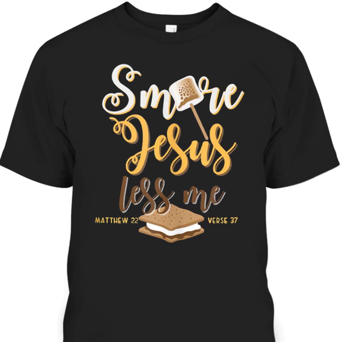 Christian Smore More Jesus Less Me Camping Chocolate Dessert T-Shirt Christian Smore More Jesus Less Me Camping Chocolate Dessert T-Shirt