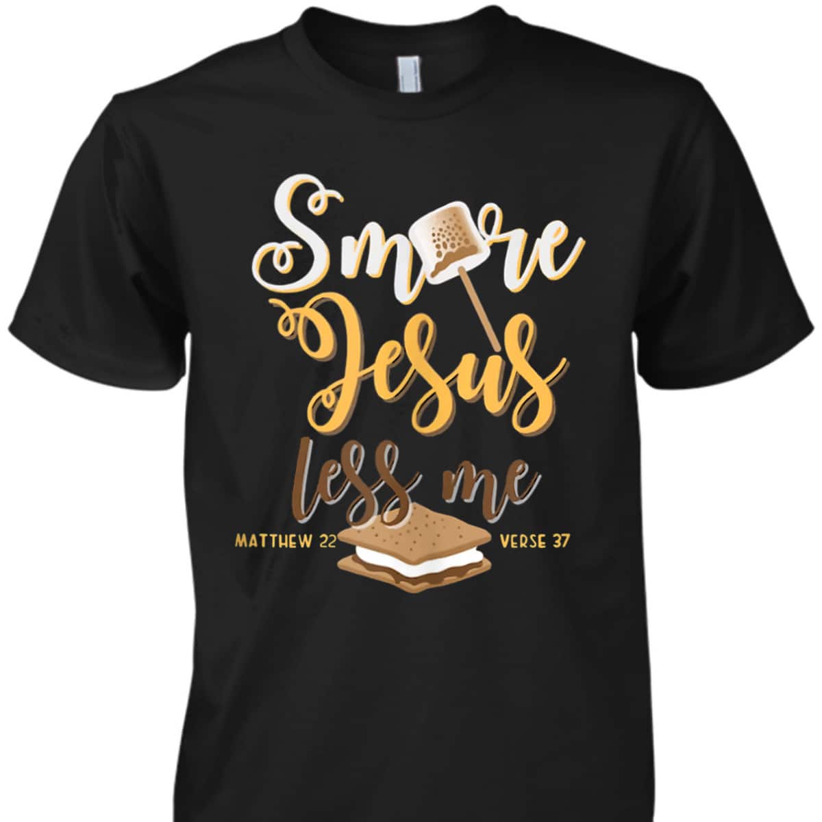 Christian Smore More Jesus Less Me Camping Chocolate Dessert T-Shirt Christian Smore More Jesus Less Me Camping Chocolate Dessert T-Shirt