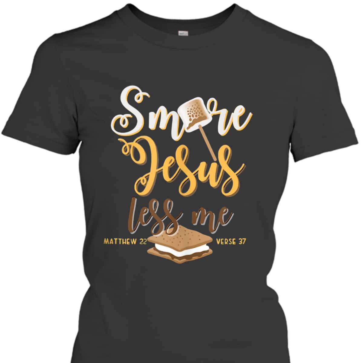 Christian Smore More Jesus Less Me Camping Chocolate Dessert T-Shirt