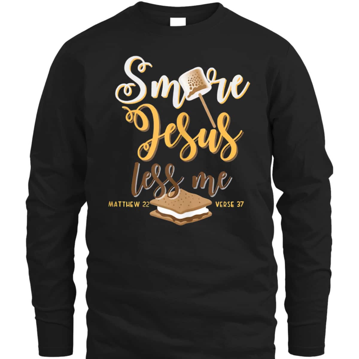 Christian Smore More Jesus Less Me Camping Chocolate Dessert T-Shirt