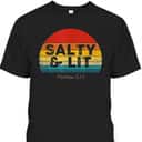 Bible Verse Christian Salty And Lit Gift T-Shirt