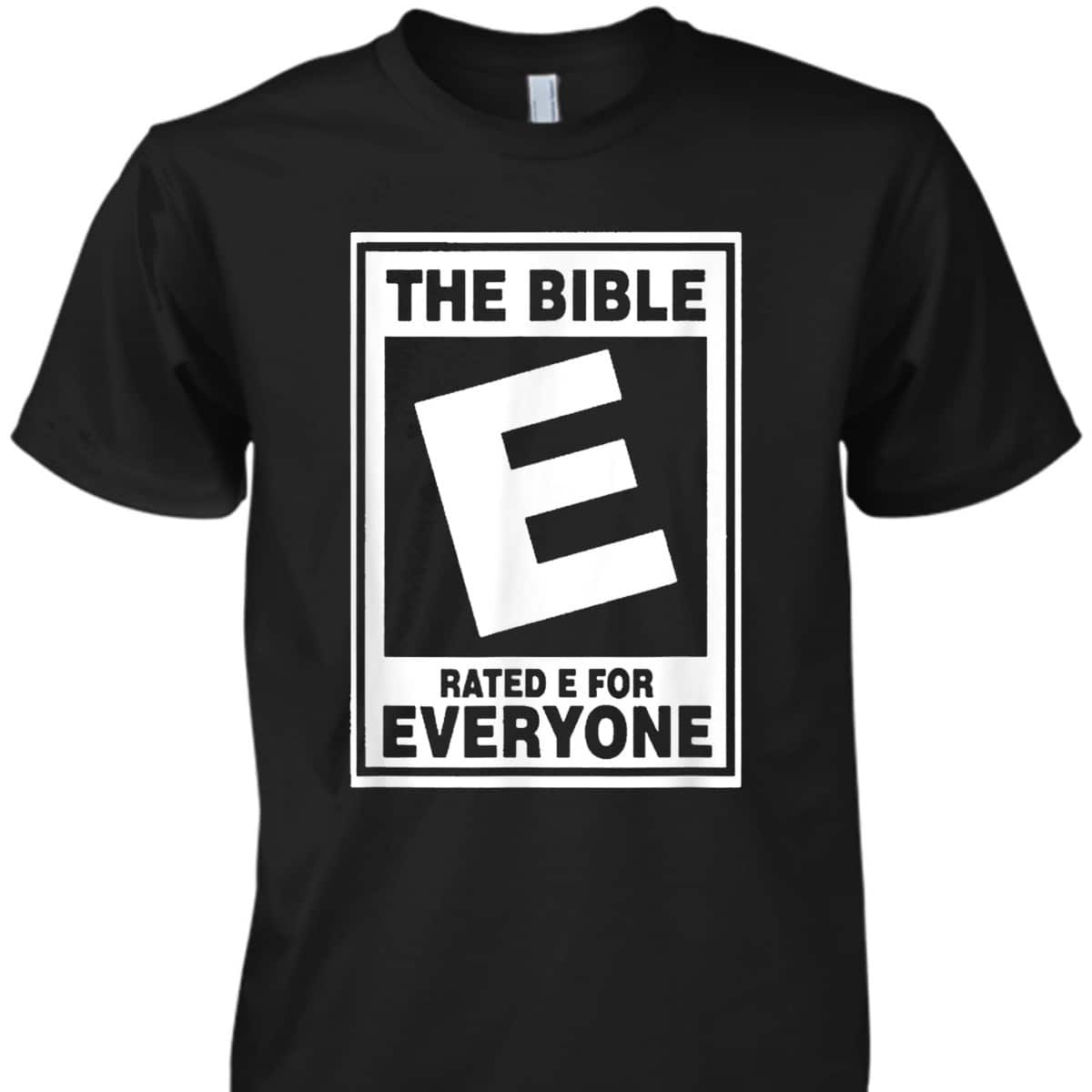 The Bible Rated E For Everyone Funny Christian T-Shirt The Bible Rated E For Everyone Funny Christian T-Shirt
