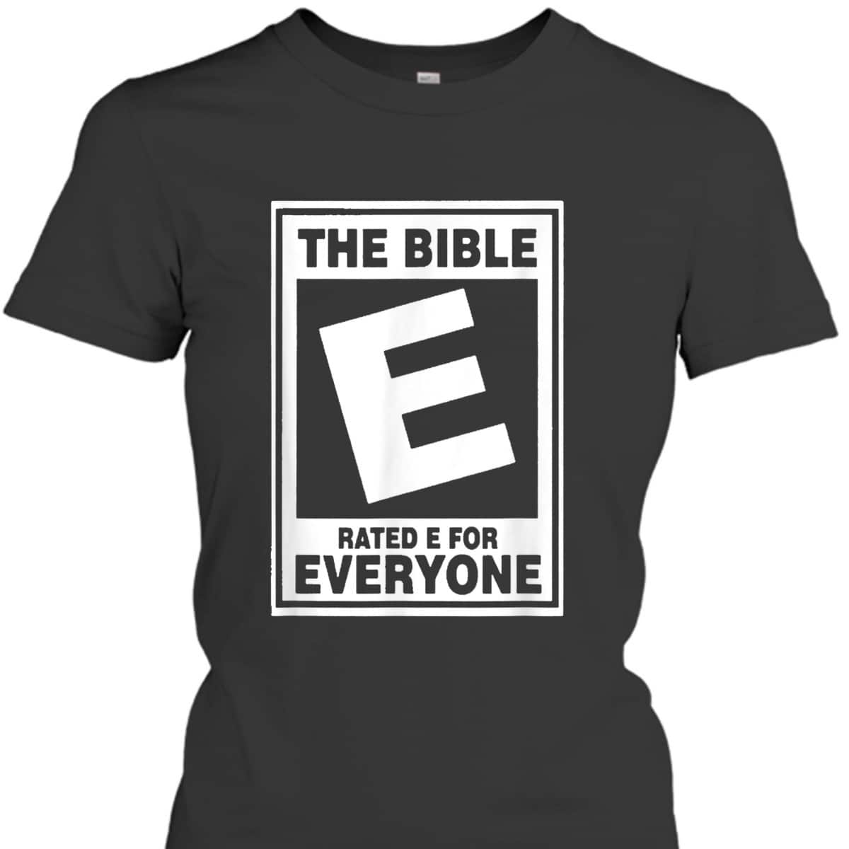 The Bible Rated E For Everyone Funny Christian T-Shirt The Bible Rated E For Everyone Funny Christian T-Shirt