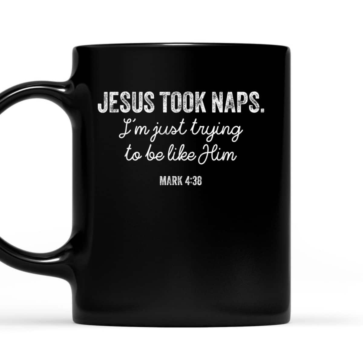 Jesus Took Naps Mark 438 Christian Funny Faith Love T-Shirt