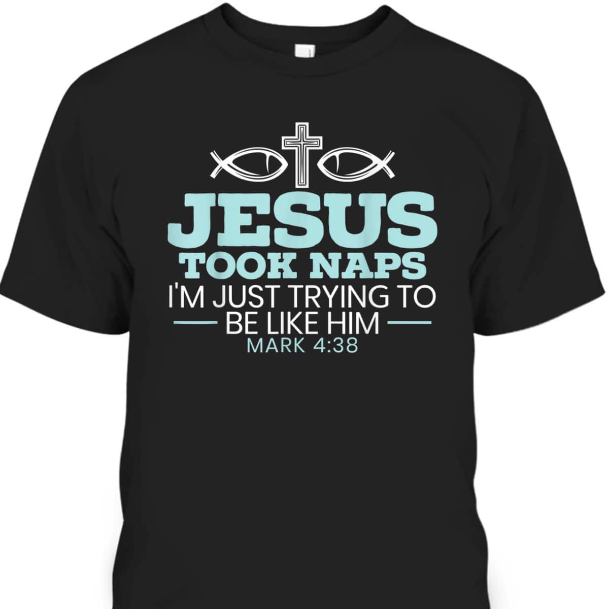 Jesus Took Naps Religious Pastor Bible Scripture Christian T-Shirt Jesus Took Naps Religious Pastor Bible Scripture Christian T-Shirt