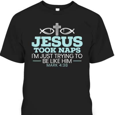 Jesus Took Naps Religious Pastor Bible Scripture Christian T-Shirt