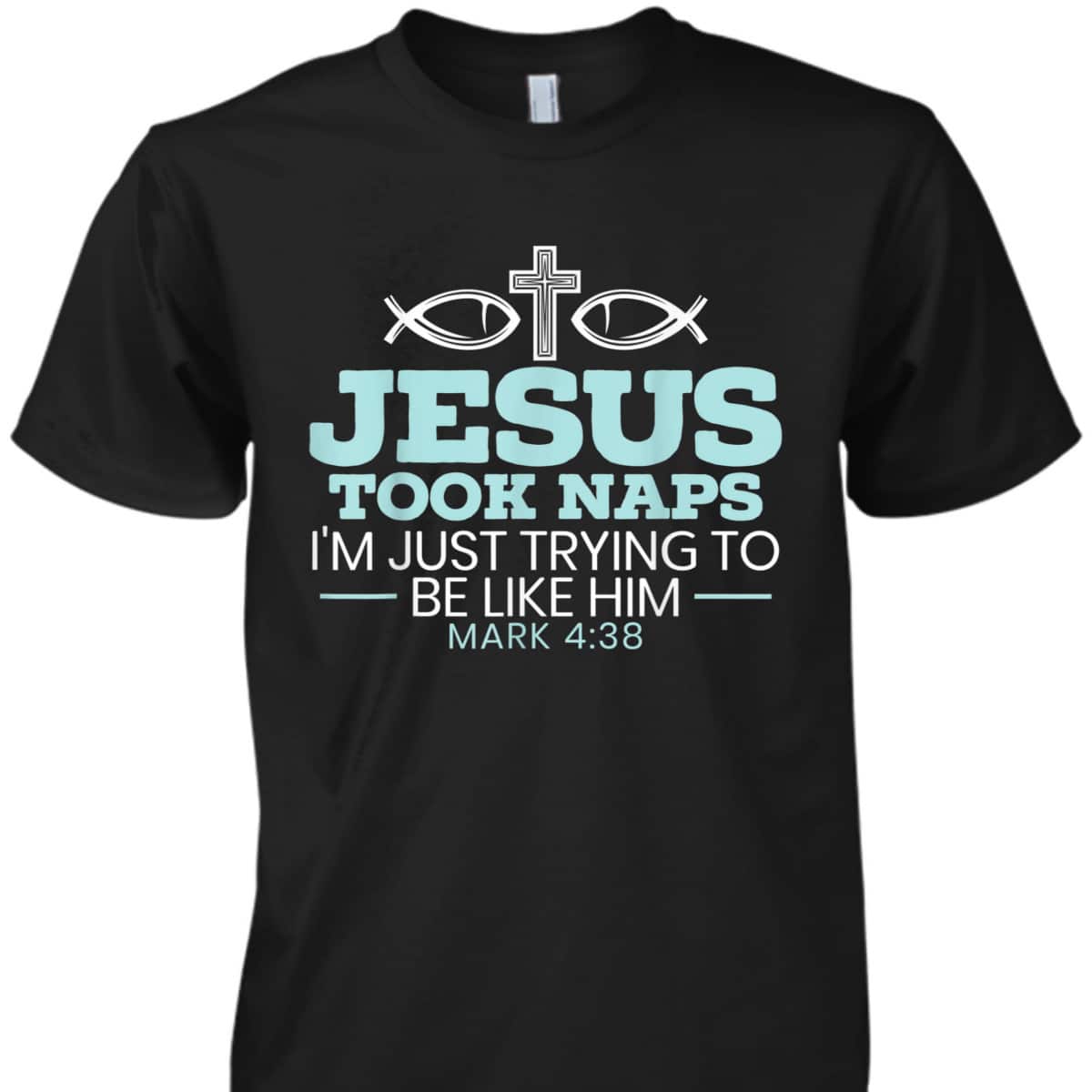 Jesus Took Naps Religious Pastor Bible Scripture Christian T-Shirt