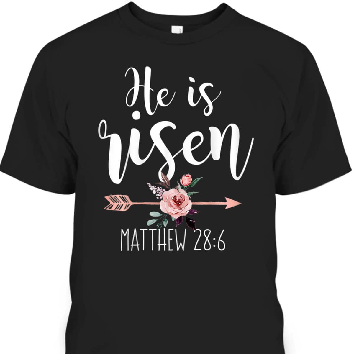 He Is Risen Floral Arrow Easter Day Christian Bible Verse T-Shirt