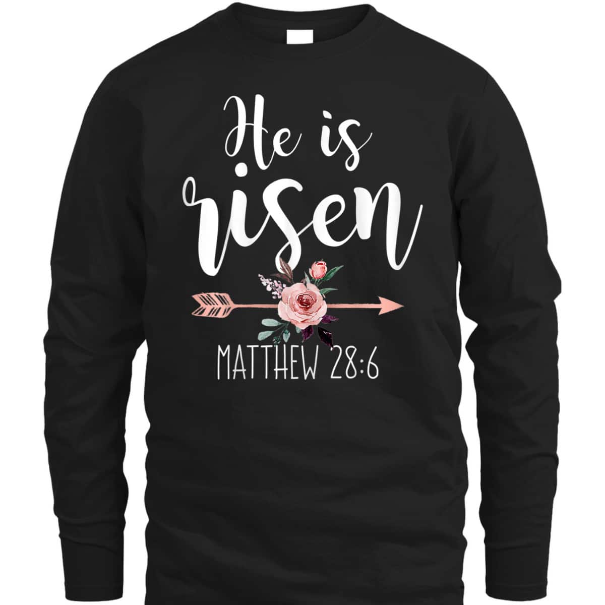 He Is Risen Floral Arrow Easter Day Christian Bible Verse T-Shirt He Is Risen Floral Arrow Easter Day Christian Bible Verse T-Shirt