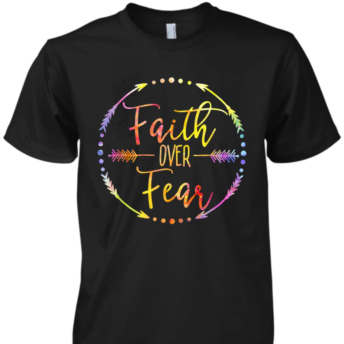 Faith Over Fear Arrow Cute Lettering Inspirational Christian T-Shirt Faith Over Fear Arrow Cute Lettering Inspirational Christian T-Shirt