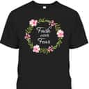 Inspirational Faith Over Fear Spiritual Bible Verse T-Shirt