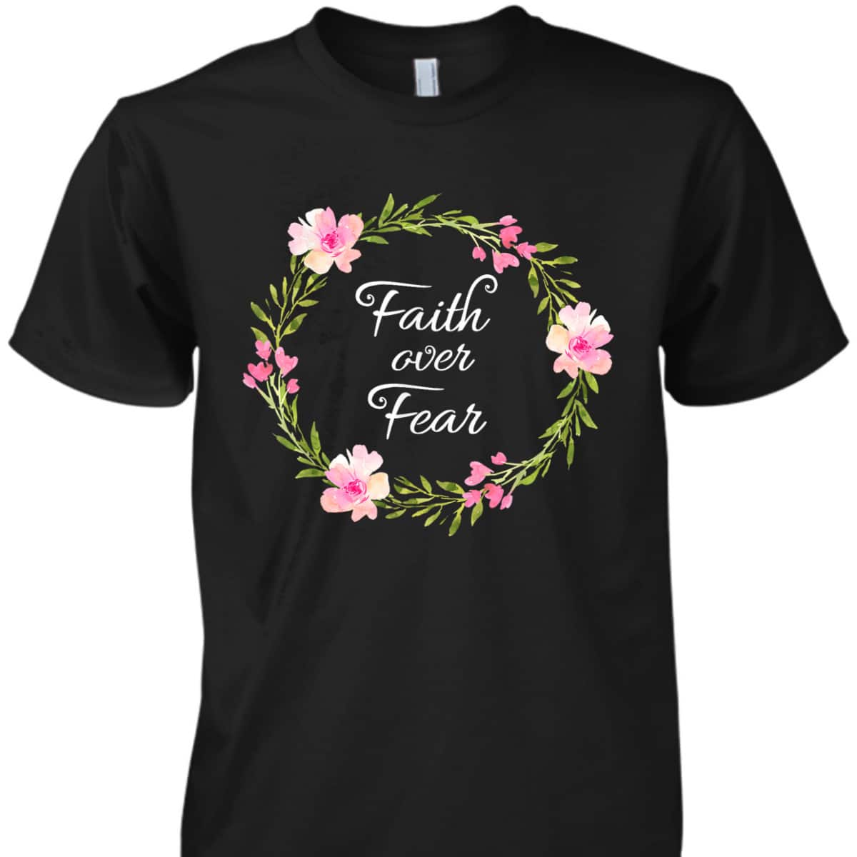 Inspirational Faith Over Fear Spiritual Bible Verse T-Shirt Inspirational Faith Over Fear Spiritual Bible Verse T-Shirt