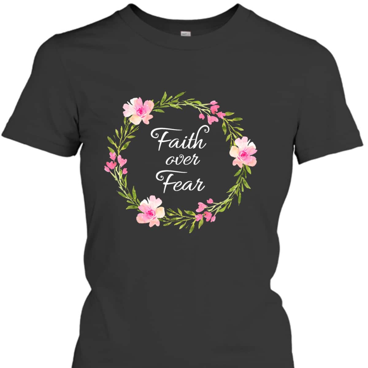 Inspirational Faith Over Fear Spiritual Bible Verse T-Shirt Inspirational Faith Over Fear Spiritual Bible Verse T-Shirt