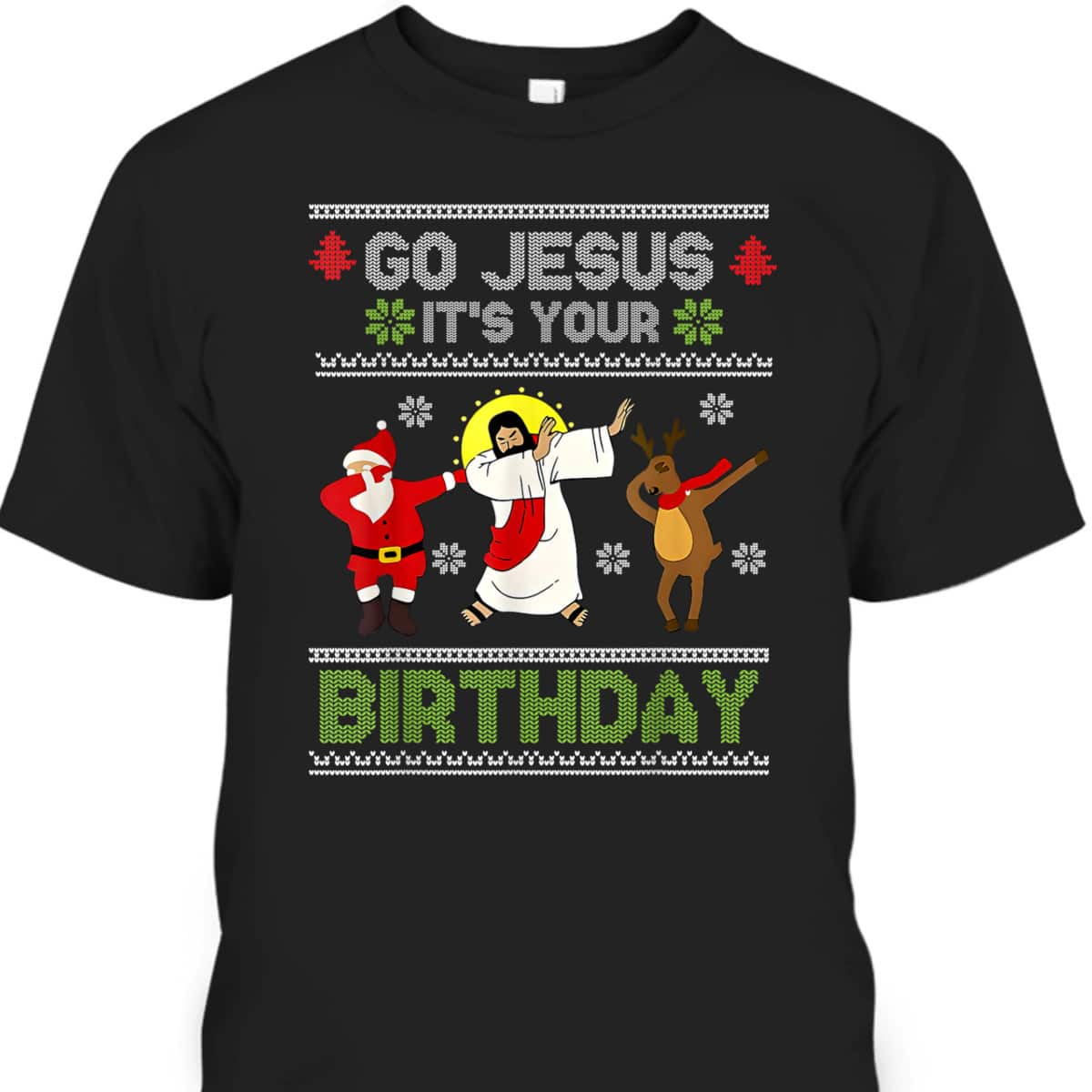 Dabbing Go Jesus It's Your Birthday Ugly Christmas Christian T-Shirt Dabbing Go Jesus It's Your Birthday Ugly Christmas Christian T-Shirt