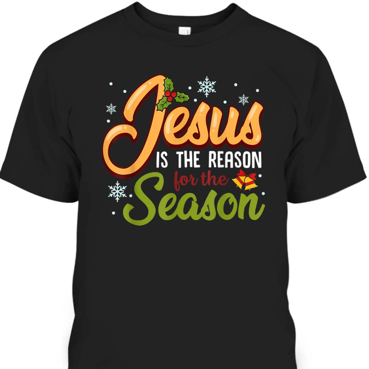 Jesus Is The Reason For The Season Christmas Holiday Graphic T-Shirt Jesus Is The Reason For The Season Christmas Holiday Graphic T-Shirt