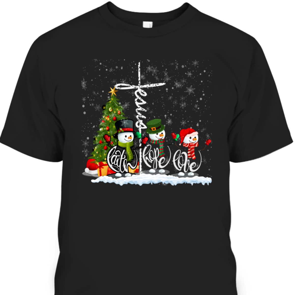 Jesus Faith Hope Love Snowman Funny Xmas For Christian T-Shirt Jesus Faith Hope Love Snowman Funny Xmas For Christian T-Shirt
