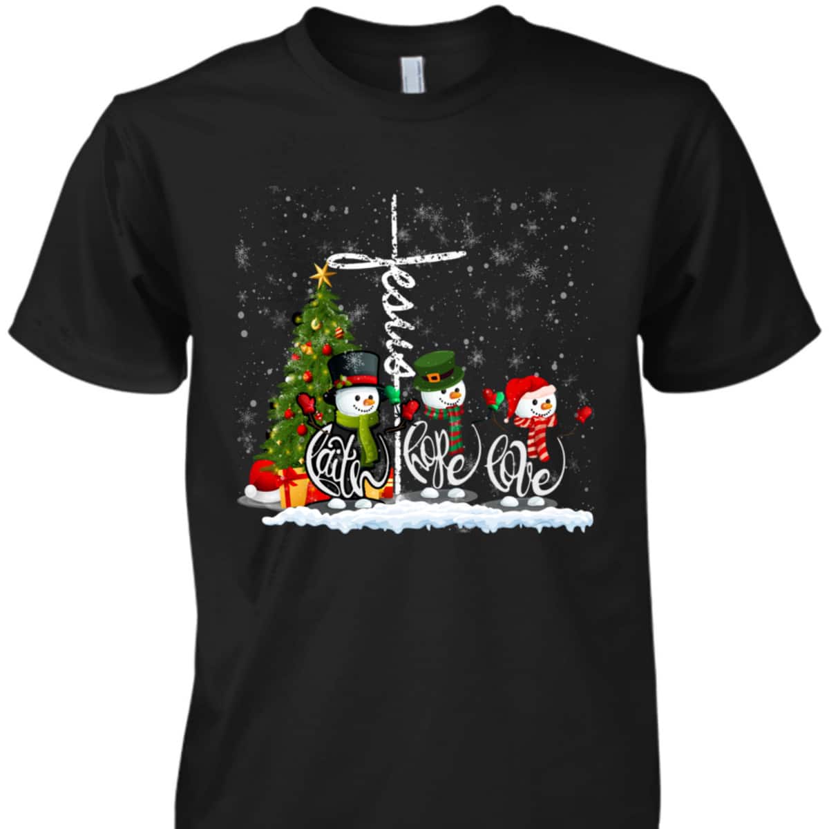 Jesus Faith Hope Love Snowman Funny Xmas For Christian T-Shirt Jesus Faith Hope Love Snowman Funny Xmas For Christian T-Shirt