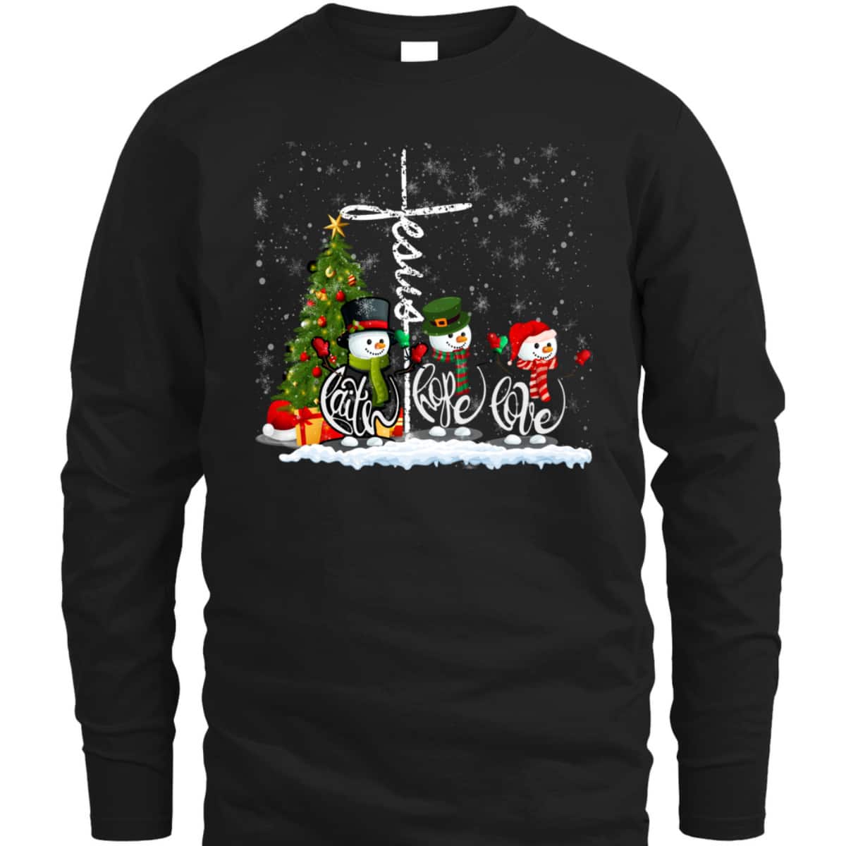 Jesus Faith Hope Love Snowman Funny Xmas For Christian T-Shirt Jesus Faith Hope Love Snowman Funny Xmas For Christian T-Shirt