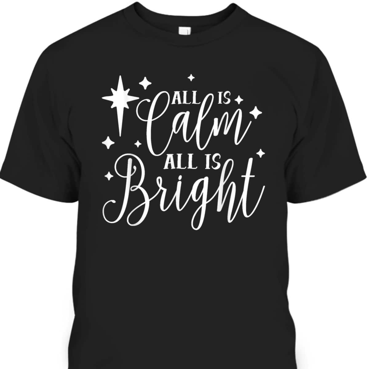 All Is Calm All Is Bright Silent Night Christian Christmas T-Shirt