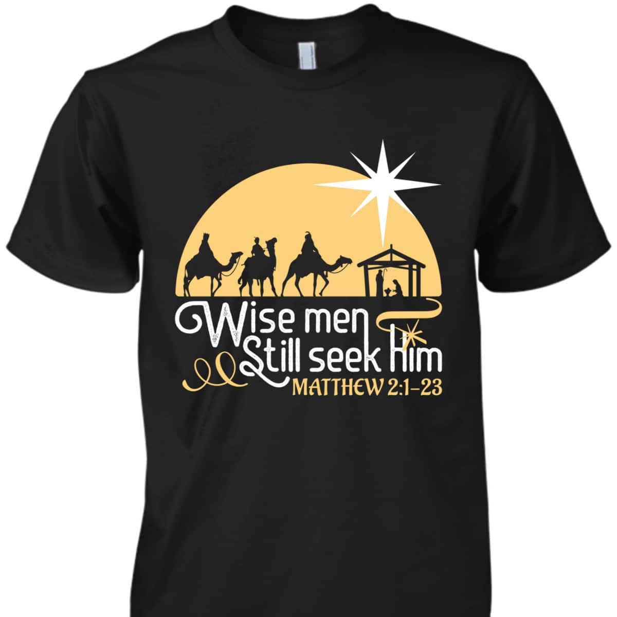 Christian Wise Men Still Seek Him T-Shirt Christian Wise Men Still Seek Him T-Shirt