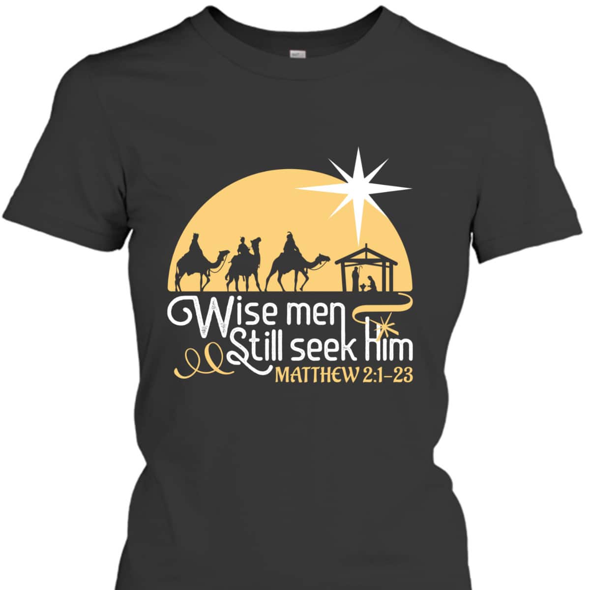 Christian Wise Men Still Seek Him T-Shirt Christian Wise Men Still Seek Him T-Shirt