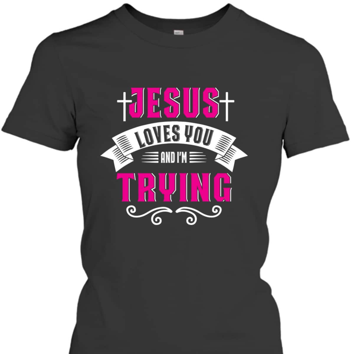 Jesus Loves You I'm Trying Funny Christian Faith Christmas T-Shirt Jesus Loves You I'm Trying Funny Christian Faith Christmas T-Shirt
