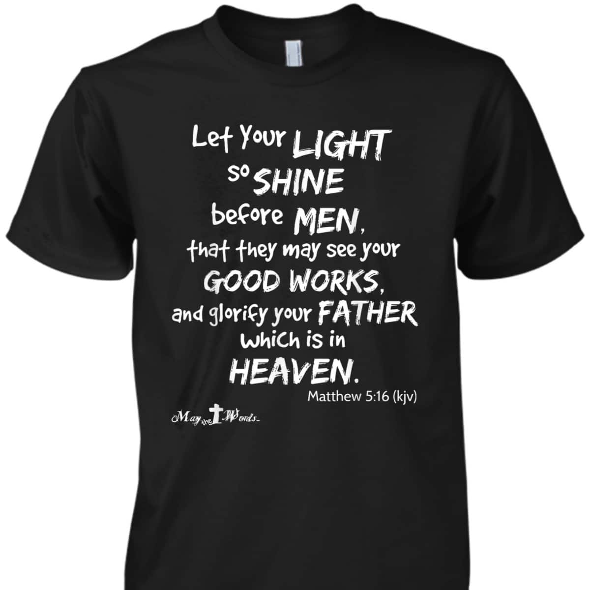 Let Your Light So Shine Before Men Matthew 516 Christian T-Shirt