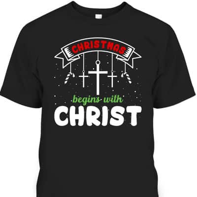 Christmas Begins With Christ Christian Religious T-Shirt